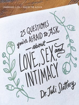cover image of 25 Questions You're Afraid to Ask about Love, Sex, and Intimacy